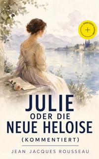 Julie oder Die neue Heloise (Kommentiert) - Jean-Jacques Rousseau - ebook