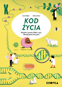 Kod życia. Wszystko o genach, DNA, i o tym dlaczego jesteś, kim jesteś - Carla Häfner, Mieke Scheier - książka