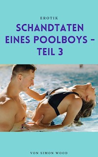 Schandtaten eines Poolboys - Teil 3 - Wood Simon - ebook