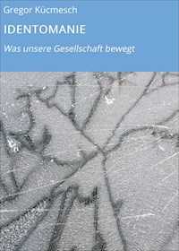 IDENTOMANIE - Gregor Kücmesch - ebook