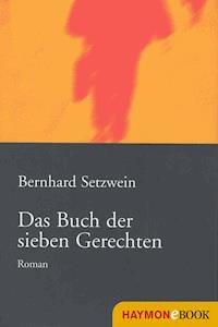 Das Buch der sieben Gerechten - Bernhard Setzwein - ebook