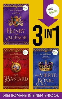 Henry und Alienor, Der Bastard & Der vierte König - Katrin von Glasow - ebook