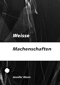 Weisse Machenschaften - Jennifer Wurm - ebook