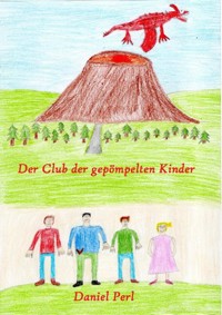 Der Club der gepömpelten Kinder - Ein Drachen Märchen Abenteuer Kinderbuch - Daniel Perl - ebook