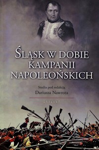 Śląsk w dobie kampanii napoleońskich -  - książka