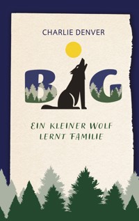 BIG - ein kleiner Wolf lernt Familie - Charlie Denver - ebook
