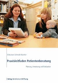 Praxisleitfaden Patientenberatung - Sebastian Schmidt-Kaehler - ebook