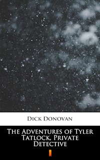 The Adventures of Tyler Tatlock, Private Detective - Dick Donovan - ebook