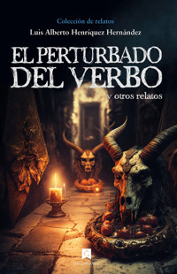 El perturbado del verbo - Luis Alberto Henríquez Hernández - ebook
