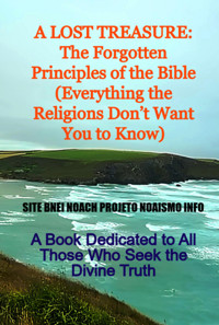 A Lost Treasure: The Forgotten Principles Of The Bible (everything The Religions Don't Want You To Know) - Site Bnei Noach Projeto Noaismo Info - ebook