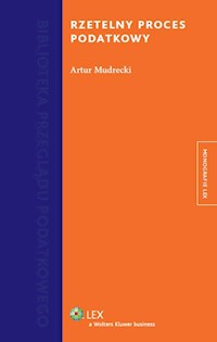 Rzetelny proces podatkowy - Artur Mudrecki - książka