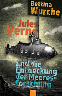 Jules Verne und die Entdeckung der Meeresforschung - Bettina Wurche - ebook