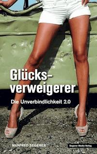 GLÜCKSVERWEIGERER - Manfred Segerer - ebook