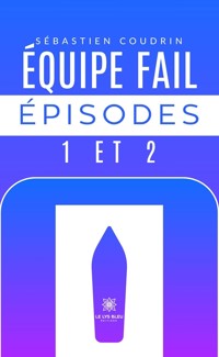 Équipe fail épisodes 1 et 2 - Sébastien Coudrin - ebook