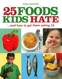25 Foods Kids Hate - Fiona Faulkner - ebook