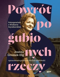 Powrót pogubionych rzeczy. Fotoopowieść o Szymborskiej - Witold Siemaszkiewicz, Joanna Gromek-Illg - książka