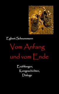 Vom Anfang und vom Ende - Egbert Scheunemann - ebook