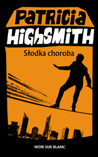 Słodka choroba - Patricia Highsmith - ebook + książka
