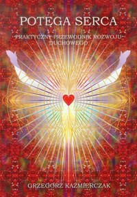 Potęga serca - Grzegorz Kaźmierczak - książka