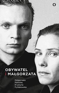 Obywatel i Małgorzata - Małgorzata Potocka, Krystyna Pytlakowska - ebook