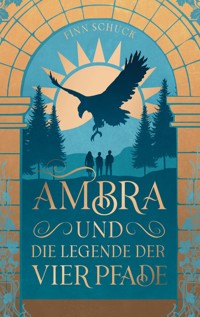 Ambra und die Legende der vier Pfade - Finn Schuck - ebook