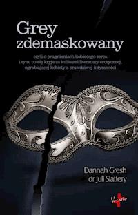 Grey Zdemaskowany Juli Slattery Dannah Gresh Ebook Legimi Online