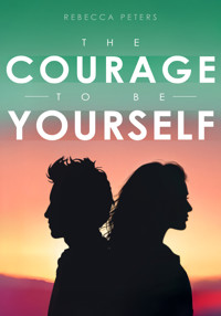The Courage to Be Yourself - Rebecca Peters - ebook