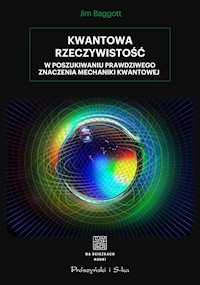 Kwantowa rzeczywistość. W poszukiwaniu prawdziwego znaczenia mechaniki kwantowej - Jim Baggott - ebook