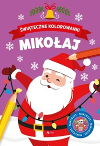 Mikołaj. Świąteczne kolorowanki - zbiorowa praca - książka