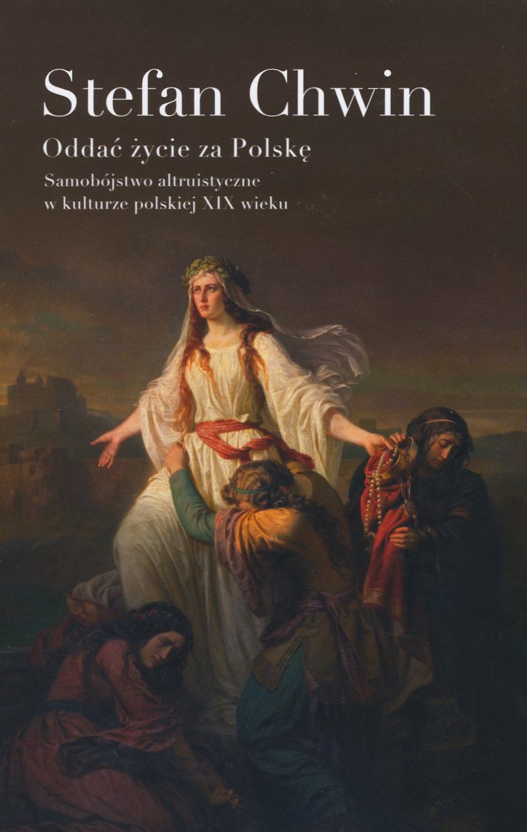 Oddać życie za Polskę. Samobójstwo altruistyczne w kulturze polskiej XIX wieku - Stefan Chwin - książka