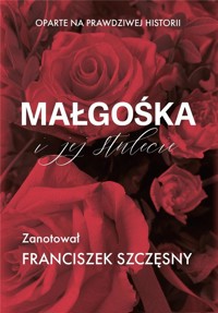 Małgośka i jej stulecie - Franciszek Szczęsny - ebook + książka