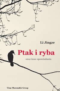 Ptak i ryba oraz inne opowiadania - Jingze Li - książka