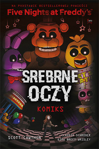 Five Nights at Freddy`s: Fazbear Frights. Srebrne oczy - Scott Cawthon, Kira Breed-Wrisley, Claudia Schröder - książka