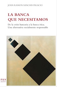 La banca que necesitamos - Joan Ramon Sanchis Palacio - ebook