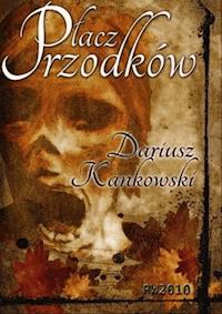 Płacz Przodków - Dariusz Kankowski - ebook
