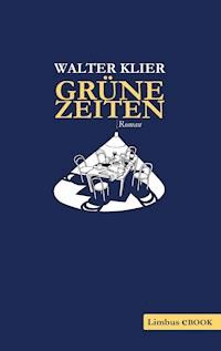 Grüne Zeiten - Walter Klier - ebook