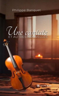 Une cantate et autres nouvelles - Philippe Banquet - ebook