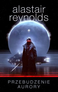 Przebudzenie Aurory - Alastair Reynolds - ebook + książka