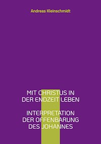 Mit Christus in der Endzeit leben - Andreas Kleinschmidt - ebook