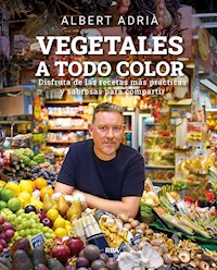 Vegetales a todo color - Albert Adrià - ebook