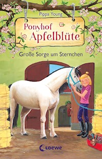 Ponyhof Apfelblüte (Band 18) - Große Sorge um Sternchen - Pippa Young - ebook
