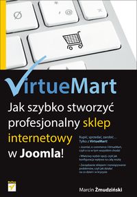 VirtueMart Jak szybko stworzyć profesjonalny sklep internetowy w Joomla! - Żmudziński Marcin - książka