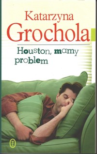 Houston, mamy problem - Katarzyna Grochola - ebook