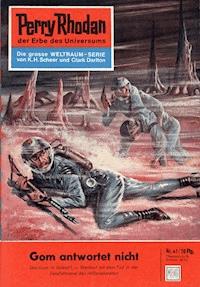 Perry Rhodan 47: Gom antwortet nicht -  Kurt Mahr - ebook
