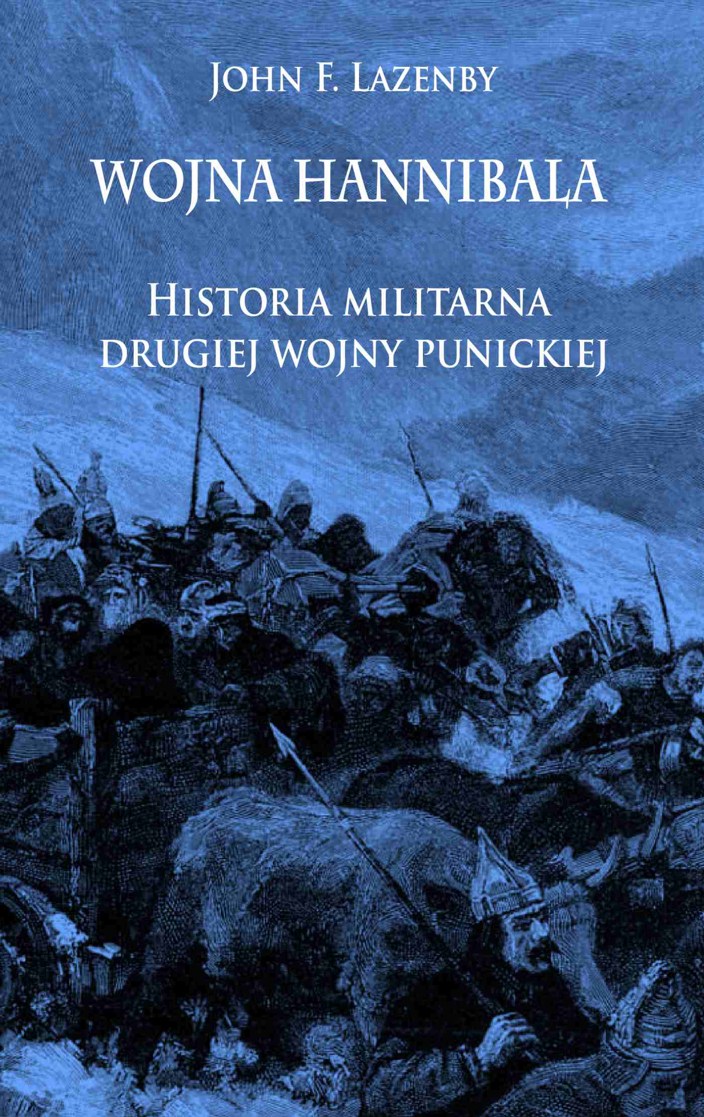Okładka:Wojna Hannibala. Historia militarna drugiej wojny punickiej 