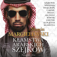 Kłamstwa arabskich szejków - Marcin Margielewski - ebook + audiobook + książka