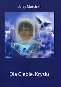 Dla Ciebie, Krysiu - Mościcki Jerzy - książka