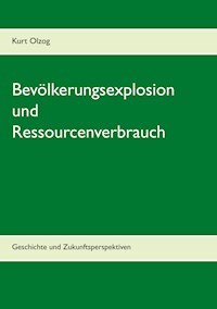 Bevölkerungsexplosion und Ressourcenverbrauch - Kurt Olzog - ebook