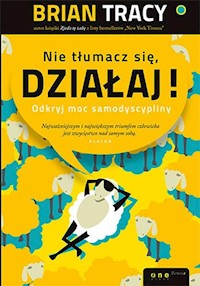 Nie tłumacz się, działaj! Odkryj moc samodyscypliny - Tracy Brian - audiobook + książka