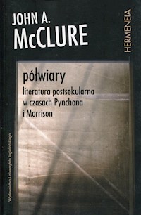 Półwiary Literatura postsekularna w czasach Pynchona i Morrison - McClure John A. - książka